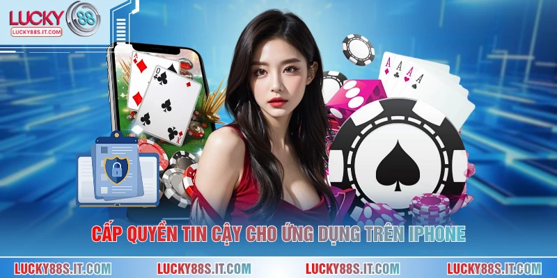 Tải App LUCKY88 2 Cấp quyền tin cậy cho ứng dụng trên iPhone