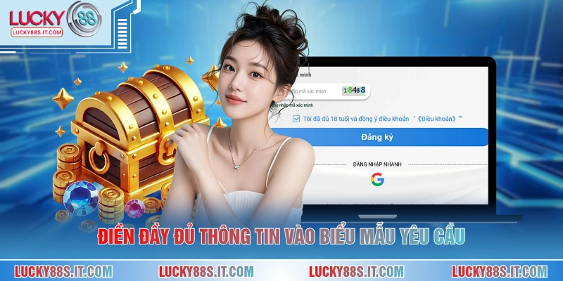 Đăng Ký LUCKY88 2 Điền đầy đủ thông tin vào biểu mẫu yêu cầu