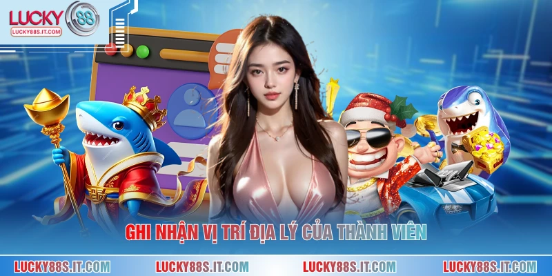 Ghi nhận vị trí địa lý của thành viên