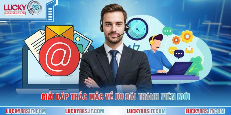 Giải đáp thắc mắc về ưu đãi thành viên mới