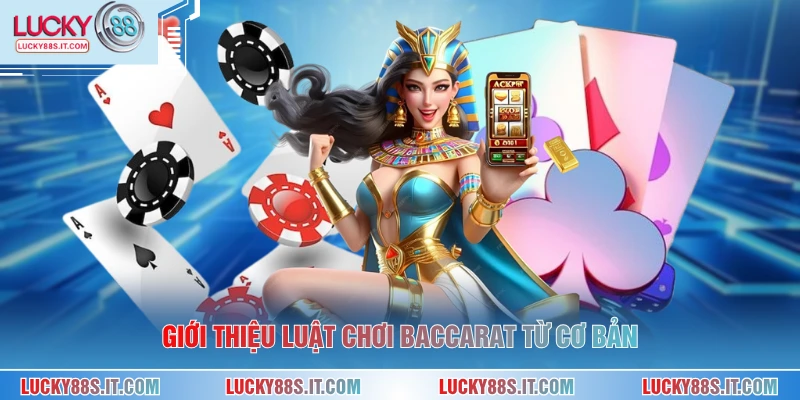 Luật Chơi Baccarat - Hướng Dẫn Chi Tiết Từng Bước Dễ Hiểu 1 Giới thiệu luật chơi baccarat từ cơ bản