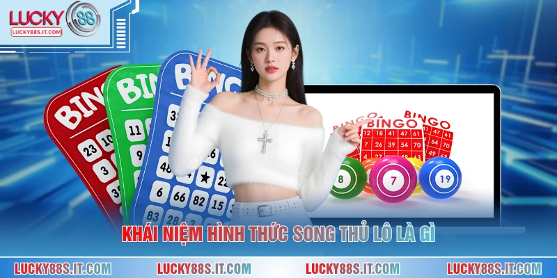 Song Thủ Lô Là Gì - Cách Hiểu Đúng Khái Niệm Cho Người Dùng 1 Khái niệm hình thức song thủ lô là gì