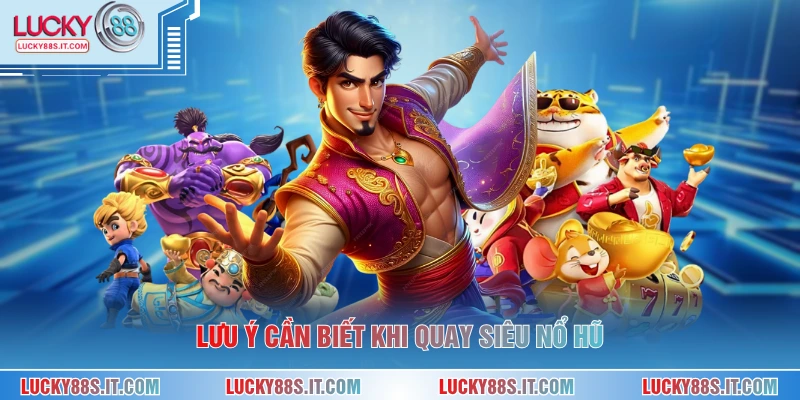 Siêu Nổ Hũ Là Gì - Giải Mã Cơ Chế Trả Thưởng Hấp Dẫn 3 Lưu ý cần biết khi quay siêu nổ hũ