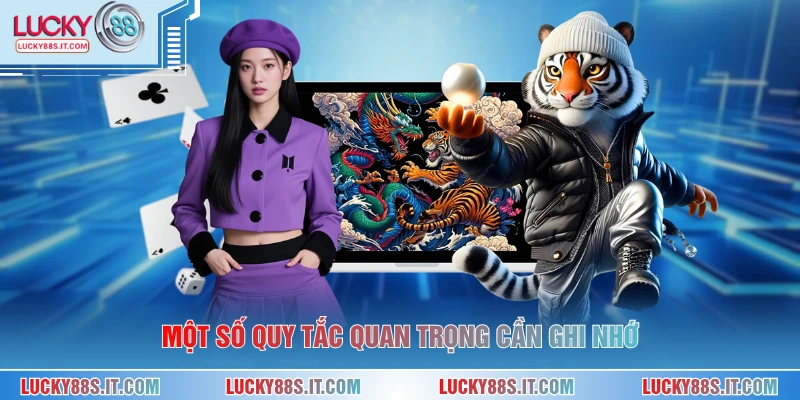 Cách Chơi Rồng Hổ Online Hiệu Quả Chuẩn Xác Nhất 2026 3 Một số quy tắc quan trọng cần ghi nhớ
