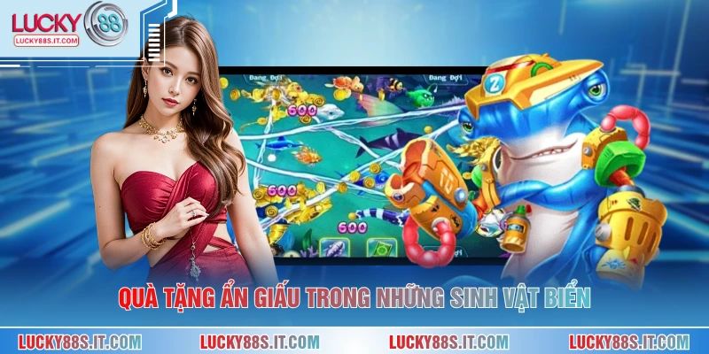 Bắn Cá Rồng Đổi Thưởng - Tuyệt Phẩm Săn Cá Đỉnh Cao 3 Quà tặng ẩn giấu trong những sinh vật biển