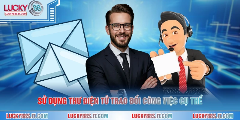 Sử dụng thư điện tử trao đổi công việc cụ thể