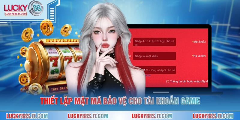 Đăng Ký LUCKY88 3 Thiết lập mật mã bảo vệ cho tài khoản game