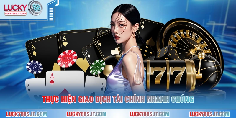 Thực hiện giao dịch tài chính nhanh chóng